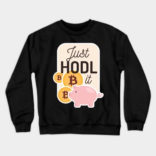 Just HODL it Crewneck Sweatshirt